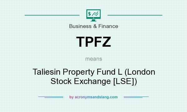 What does TPFZ mean? It stands for Taliesin Property Fund L (London Stock Exchange [LSE])