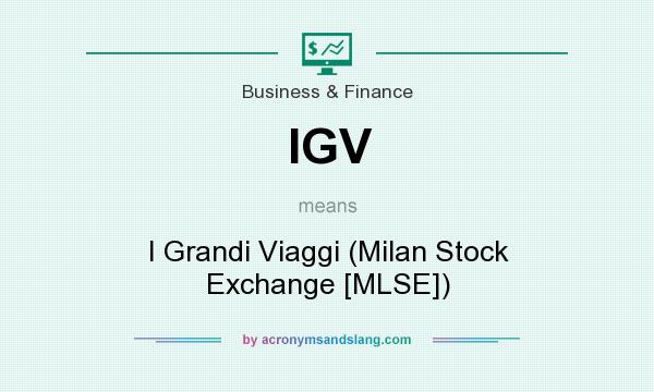 What does IGV mean? It stands for I Grandi Viaggi (Milan Stock Exchange [MLSE])