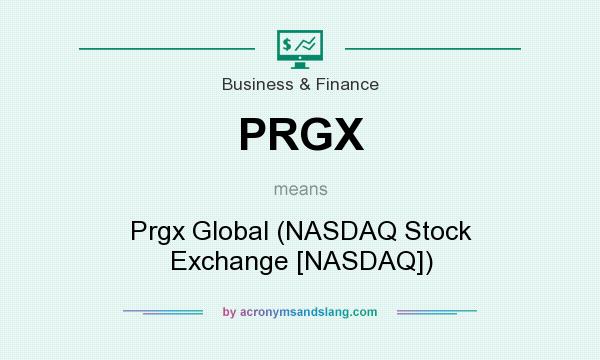 What does PRGX mean? It stands for Prgx Global (NASDAQ Stock Exchange [NASDAQ])
