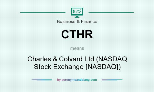 What does CTHR mean? It stands for Charles & Colvard Ltd (NASDAQ Stock Exchange [NASDAQ])