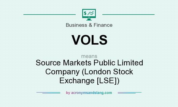 What does VOLS mean? It stands for Source Markets Public Limited Company (London Stock Exchange [LSE])