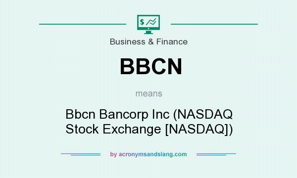What does BBCN mean? It stands for Bbcn Bancorp Inc (NASDAQ Stock Exchange [NASDAQ])
