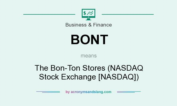 What does BONT mean? It stands for The Bon-Ton Stores (NASDAQ Stock Exchange [NASDAQ])