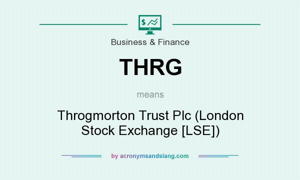 What does THRG mean? It stands for Throgmorton Trust Plc (London Stock Exchange [LSE])