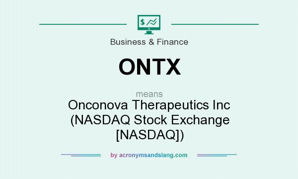 What does ONTX mean? It stands for Onconova Therapeutics Inc (NASDAQ Stock Exchange [NASDAQ])