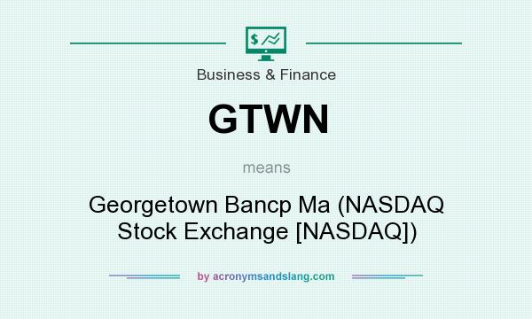 What does GTWN mean? It stands for Georgetown Bancp Ma (NASDAQ Stock Exchange [NASDAQ])
