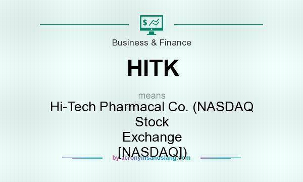 What does HITK mean? It stands for Hi-Tech Pharmacal Co. (NASDAQ Stock Exchange [NASDAQ])