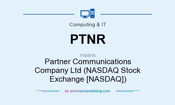 What does PTNR mean? It stands for Partner Communications Company Ltd (NASDAQ Stock Exchange [NASDAQ])