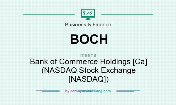 What does BOCH mean? It stands for Bank of Commerce Holdings [Ca] (NASDAQ Stock Exchange [NASDAQ])