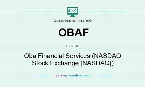 What does OBAF mean? It stands for Oba Financial Services (NASDAQ Stock Exchange [NASDAQ])