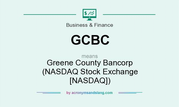 What does GCBC mean? It stands for Greene County Bancorp (NASDAQ Stock Exchange [NASDAQ])