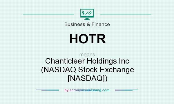 What does HOTR mean? It stands for Chanticleer Holdings Inc (NASDAQ Stock Exchange [NASDAQ])