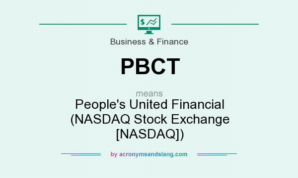 What does PBCT mean? It stands for People`s United Financial (NASDAQ Stock Exchange [NASDAQ])