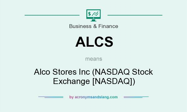 What does ALCS mean? It stands for Alco Stores Inc (NASDAQ Stock Exchange [NASDAQ])