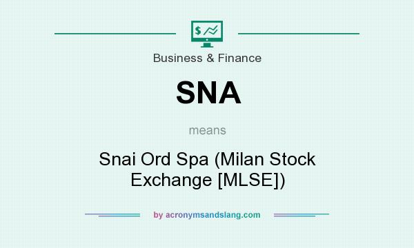 What does SNA mean? It stands for Snai Ord Spa (Milan Stock Exchange [MLSE])