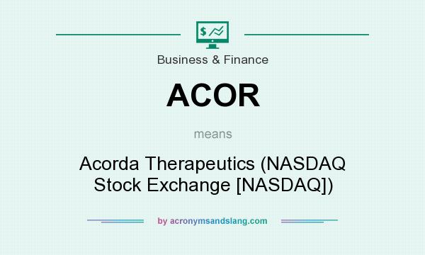 What does ACOR mean? It stands for Acorda Therapeutics (NASDAQ Stock Exchange [NASDAQ])