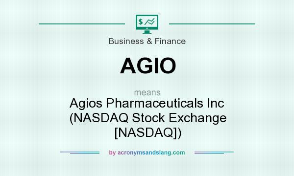 What does AGIO mean? It stands for Agios Pharmaceuticals Inc (NASDAQ Stock Exchange [NASDAQ])