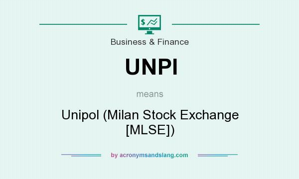 What does UNPI mean? It stands for Unipol (Milan Stock Exchange [MLSE])