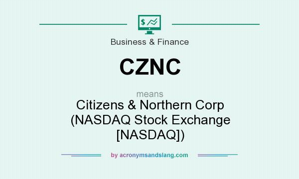 What does CZNC mean? It stands for Citizens & Northern Corp (NASDAQ Stock Exchange [NASDAQ])