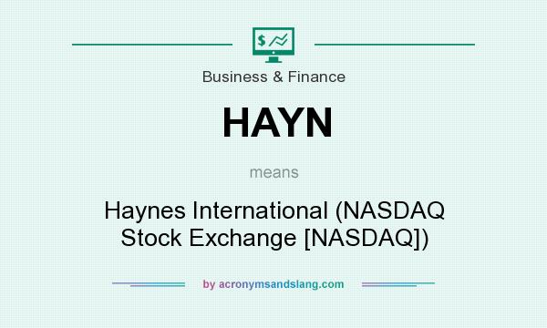 What does HAYN mean? It stands for Haynes International (NASDAQ Stock Exchange [NASDAQ])
