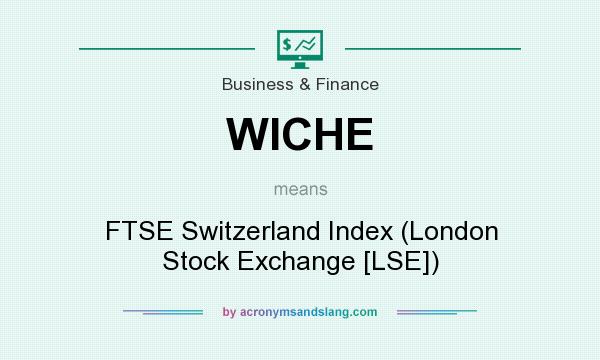What does WICHE mean? It stands for FTSE Switzerland Index (London Stock Exchange [LSE])