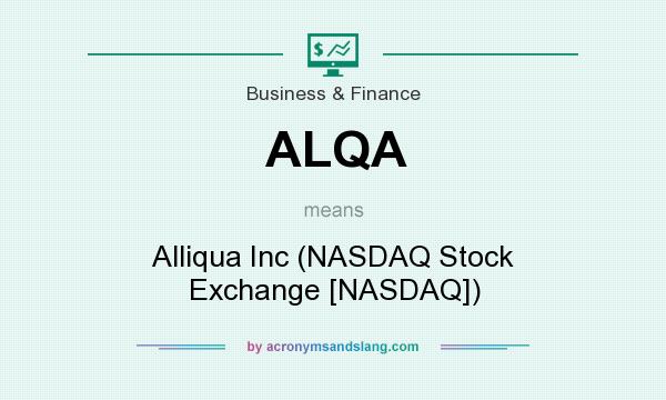 What does ALQA mean? It stands for Alliqua Inc (NASDAQ Stock Exchange [NASDAQ])