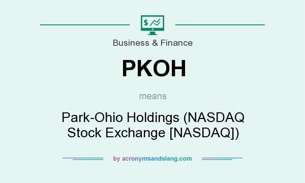 What does PKOH mean? It stands for Park-Ohio Holdings (NASDAQ Stock Exchange [NASDAQ])