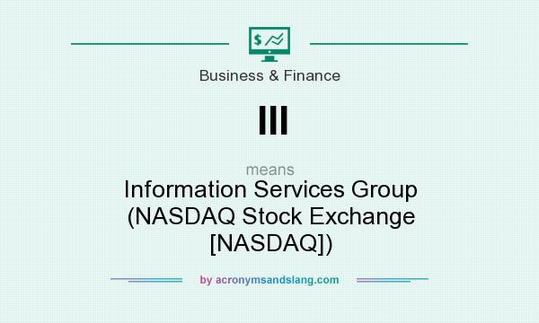 What does III mean? It stands for Information Services Group (NASDAQ Stock Exchange [NASDAQ])