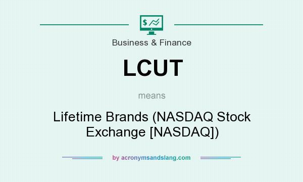 What does LCUT mean? It stands for Lifetime Brands (NASDAQ Stock Exchange [NASDAQ])