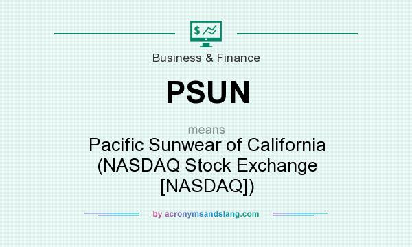 What does PSUN mean? It stands for Pacific Sunwear of California (NASDAQ Stock Exchange [NASDAQ])