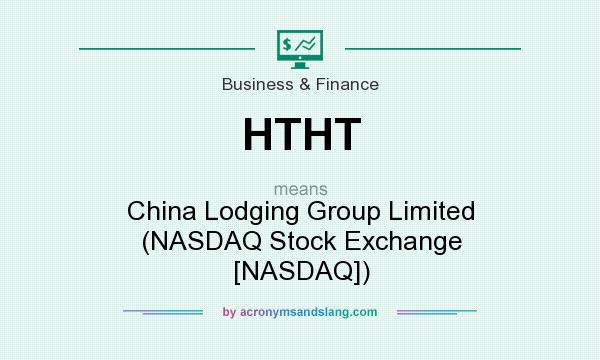 What does HTHT mean? It stands for China Lodging Group Limited (NASDAQ Stock Exchange [NASDAQ])