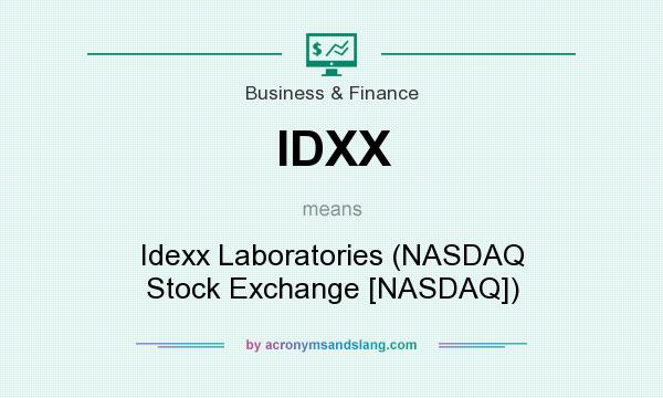 What does IDXX mean? It stands for Idexx Laboratories (NASDAQ Stock Exchange [NASDAQ])