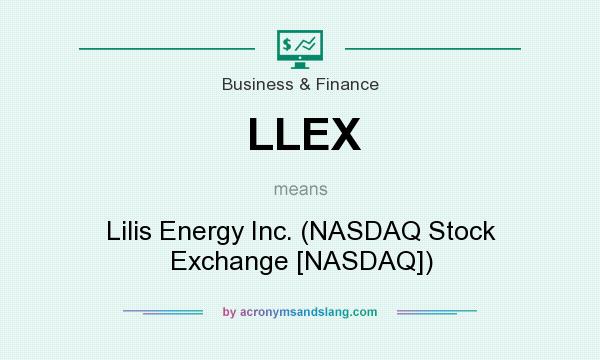 What does LLEX mean? It stands for Lilis Energy Inc. (NASDAQ Stock Exchange [NASDAQ])