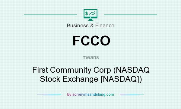 What does FCCO mean? It stands for First Community Corp (NASDAQ Stock Exchange [NASDAQ])