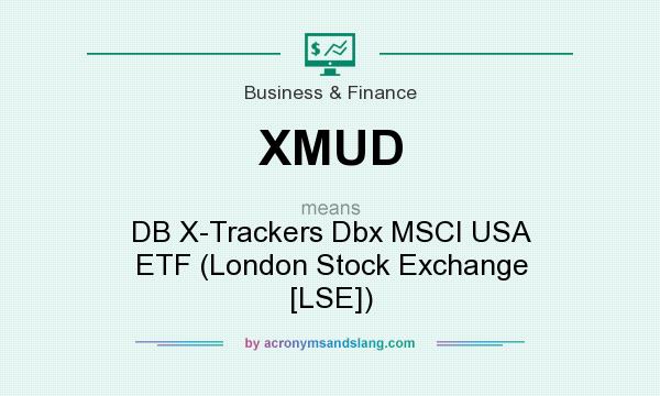 What does XMUD mean? It stands for DB X-Trackers Dbx MSCI USA ETF (London Stock Exchange [LSE])