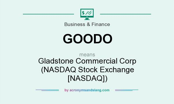 What does GOODO mean? It stands for Gladstone Commercial Corp (NASDAQ Stock Exchange [NASDAQ])