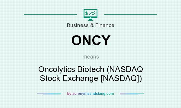 What does ONCY mean? It stands for Oncolytics Biotech (NASDAQ Stock Exchange [NASDAQ])