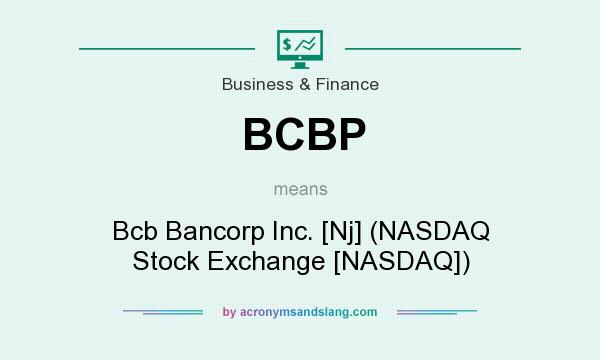 What does BCBP mean? It stands for Bcb Bancorp Inc. [Nj] (NASDAQ Stock Exchange [NASDAQ])