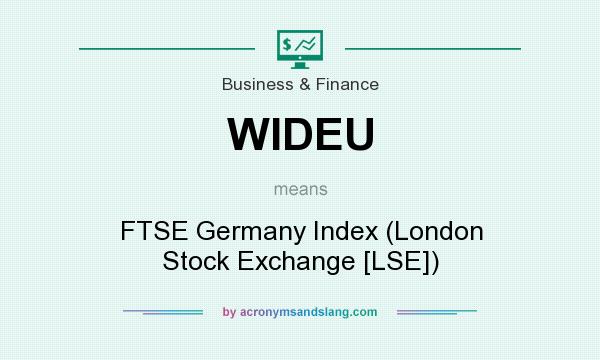 What does WIDEU mean? It stands for FTSE Germany Index (London Stock Exchange [LSE])