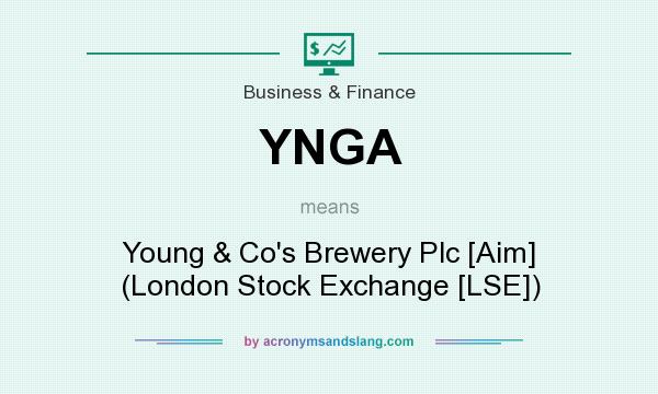 What does YNGA mean? It stands for Young & Co`s Brewery Plc [Aim] (London Stock Exchange [LSE])