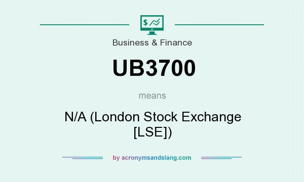What does UB3700 mean? It stands for N/A (London Stock Exchange [LSE])