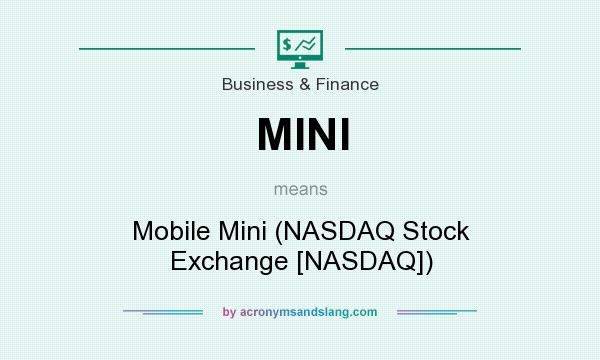 What does MINI mean? It stands for Mobile Mini (NASDAQ Stock Exchange [NASDAQ])
