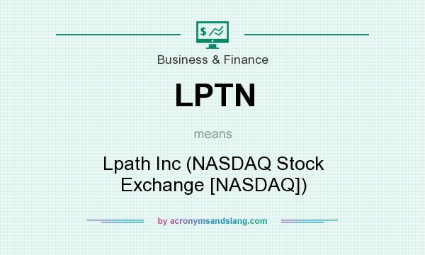 What does LPTN mean? It stands for Lpath Inc (NASDAQ Stock Exchange [NASDAQ])