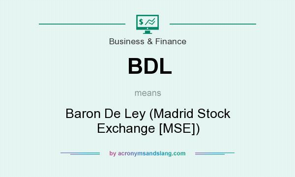 What does BDL mean? It stands for Baron De Ley (Madrid Stock Exchange [MSE])