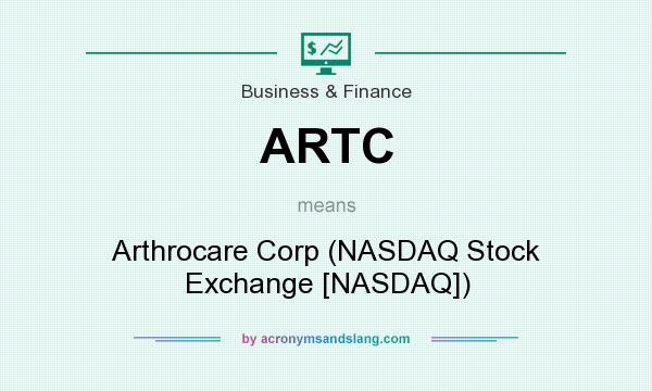 What does ARTC mean? It stands for Arthrocare Corp (NASDAQ Stock Exchange [NASDAQ])