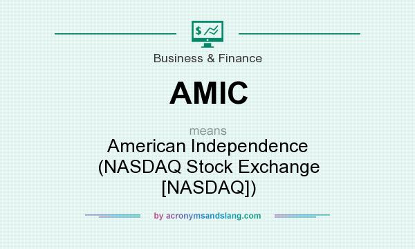 What does AMIC mean? It stands for American Independence (NASDAQ Stock Exchange [NASDAQ])