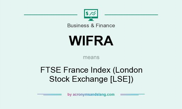 What does WIFRA mean? It stands for FTSE France Index (London Stock Exchange [LSE])