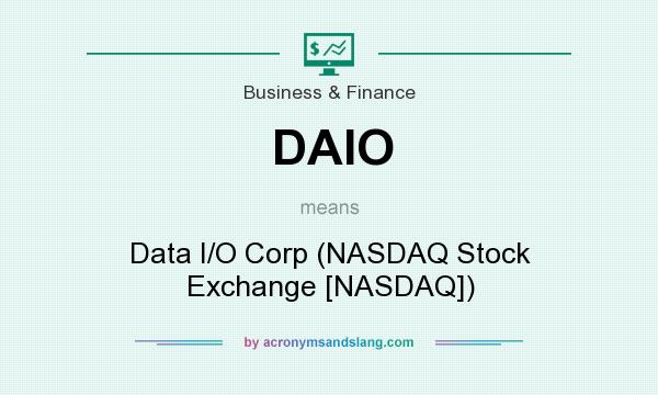 What does DAIO mean? It stands for Data I/O Corp (NASDAQ Stock Exchange [NASDAQ])