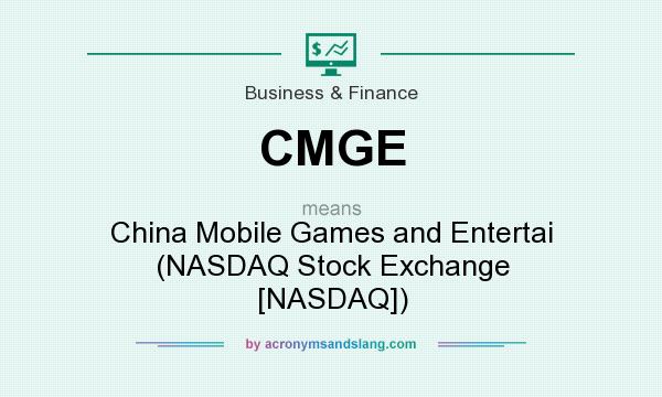 What does CMGE mean? It stands for China Mobile Games and Entertai (NASDAQ Stock Exchange [NASDAQ])