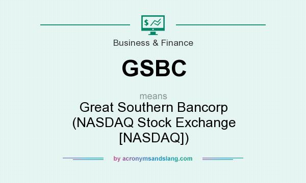 What does GSBC mean? It stands for Great Southern Bancorp (NASDAQ Stock Exchange [NASDAQ])